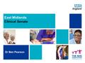 East Midlands Clinical Senate Dr Ben Pearson. East Midlands Clinical Senate “Commissioning services for an ageing population and those living with frailty”