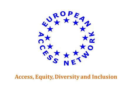 Access, Equity, Diversity and Inclusion. DARE’s Kick-off Consortium Meeting University of Murcia, Spain 15-18 February, 2016 Embracing Diversity and Inclusion.