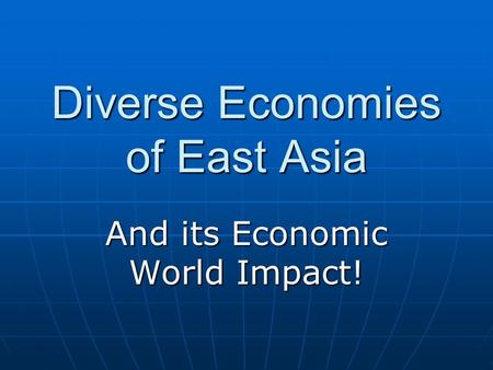 Diverse Economies of East Asia And its Economic World Impact!