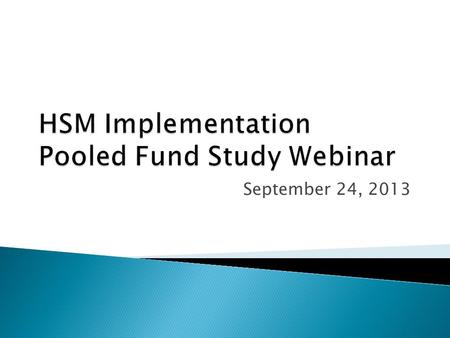 September 24, 2013.  Project Update ◦ SPF Decision Guide ◦ SPF ‘How to’ Guide  SPF Clearinghouse Con-ops  New FHWA COTM  Annual meeting.