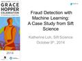 Fraud Detection with Machine Learning: A Case Study from Sift Science