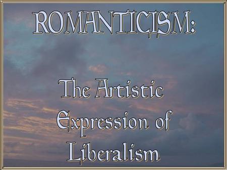 The Age of Romanticism Several Centuries B.C., Plato described humans as a careful balance of reason, passions, and appetites, with reason as the guide.