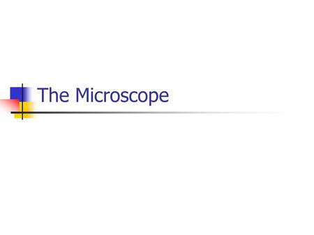 The Microscope.