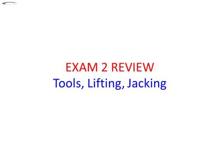 EXAM 2 REVIEW Tools, Lifting, Jacking. Chapter 6© 2013 Rolling Hills Publishing www.AutoUpkeep.com 2 Tool Set.