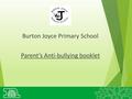 Burton Joyce Primary School Parent’s Anti-bullying booklet.