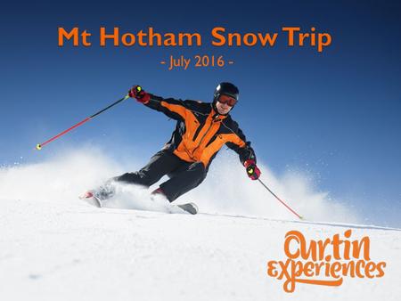 - July 2016 -. Come and experience the Victoria snowfields during your semester break and give it a go. Package includes transport between Melbourne and.