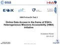 HMA-FO ODA, January 2011 HMA Follow-On Task 3 Online Data Access in the frame of ESA's Heterogeneous Missions Accessibility (HMA) initiative Acceptance.