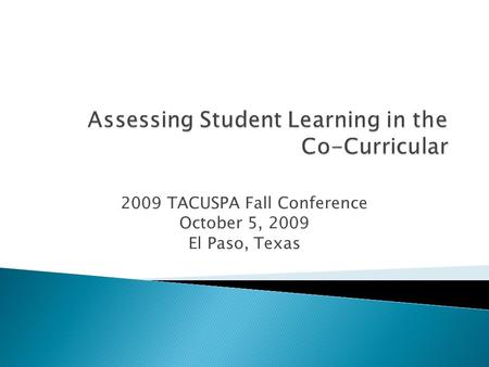 2009 TACUSPA Fall Conference October 5, 2009 El Paso, Texas.