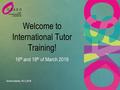 Welcome to International Tutor Training! 16 th and 18 th of March 2016 Anne Kurkela | 16.3.2016.