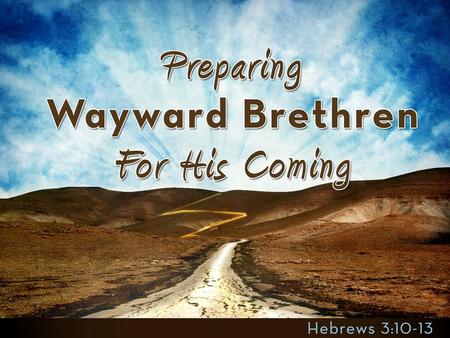 The Bible teaches that Christians can: −“Drift away” (Heb. 2:1) −“Go astray in their heart” (Heb. 3:10) −“Depart from the living God” (Heb. 3:12) −“Be.