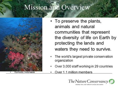 To preserve the plants, animals and natural communities that represent the diversity of life on Earth by protecting the lands and waters they need to survive.