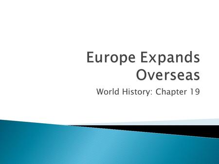 World History: Chapter 19.  Where did Europe focus their attention to build colonies?