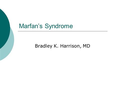 Marfan’s Syndrome Bradley K. Harrison, MD.