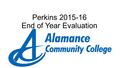 Perkins 2015-16 End of Year Evaluation. Perkins funding made a difference at our college by: Providing funds for a professional development summer workshop.