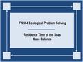 FW364 Ecological Problem Solving Residence Time of the Seas Mass Balance.