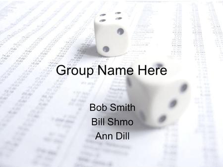 Group Name Here Bob Smith Bill Shmo Ann Dill. Team Member Performance (Data and Rankings as of Thursday Afternoon) AnalystTop Trade (Profit) Worst Trade.