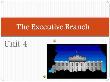 Unit 4 The Executive Branch Who assists the President? When George Washington was President, people recognized that one person could not carry out the.