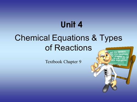 Chemical Equations & Types of Reactions Textbook Chapter 9 Unit 4.