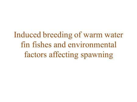 INTRODUCTION Houssay (1930) of Argentina - first to attempt induced breeding of fish by using pituitary extract on a viviparous fish Subsequently, Von.