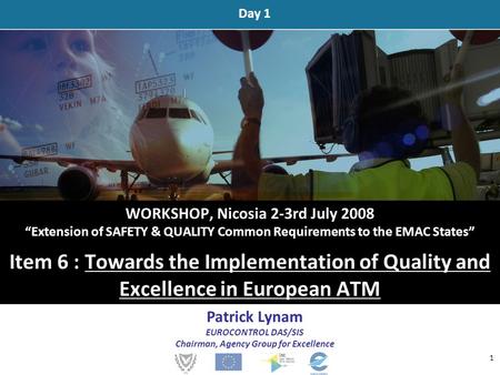 WORKSHOP, Nicosia 2-3rd July 2008 “Extension of SAFETY & QUALITY Common Requirements to the EMAC States” Item 6 : Towards the Implementation of Quality.