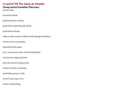 Is Lamisil Pill The Same As Powder Cheap Lamisil Canadian Pharmacy lamisil vulva lamisil for hands terbinafine pierre fabre terbinafine hydrochloride feline.