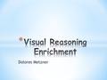 Dolores Metzner. * Team-based and individual hands-on activities * Inquiry-based to allow for self-exploration of problems and solutions * Both self-paced.