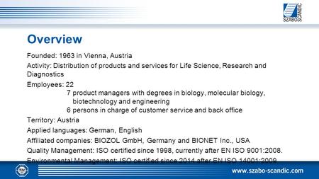 Overview Founded: 1963 in Vienna, Austria Activity: Distribution of products and services for Life Science, Research and Diagnostics Employees: 22 7 product.