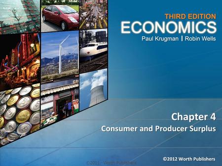 Chapter 4 Consumer and Producer Surplus >> ©2011  Worth Publishers.