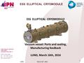 1 LUND March 16 th, 2016 ESS ELLIPTICAL CRYOMODULE Vacuum vessel: Ports and sealing, Manufacturing feedback LUND, March 16th, 2016 Unité mixte de recherche.