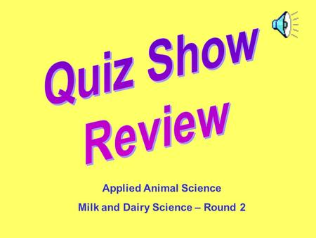 Applied Animal Science Milk and Dairy Science – Round 2.