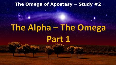 The Omega of Apostasy – Study #2. “The thing that hath been, it is that which shall be; and that which is done is that which shall be done: and there.