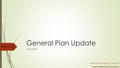 General Plan Update ITEM NO. 5 Final Draft Planning Commission Hearing - June 23, 2015 Project Manager: So Kim, Senior Planner.