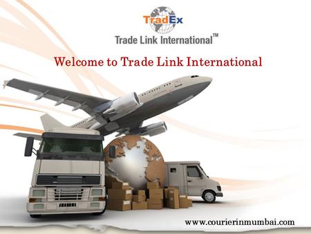 Welcome to Trade Link International www.courierinmumbai.com.