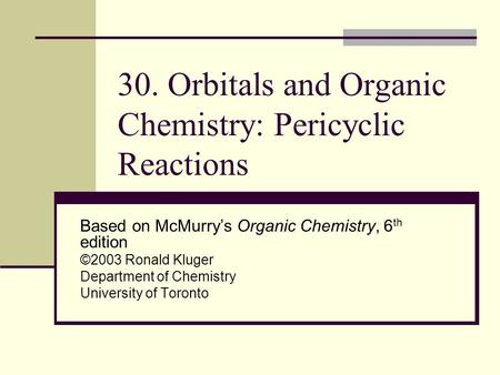 30. Orbitals and Organic Chemistry: Pericyclic Reactions