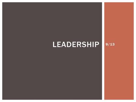 9/13 LEADERSHIP.  Let’s review your assignment from Friday.  Assessment Average:  Maxwell Introduction  Preassessment  Chapter One FIRST TEN.