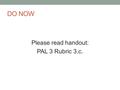 DO NOW Please read handout: PAL 3 Rubric 3.c.. SCHOOL INSTRUCTIONAL LEADERSHIP T-330 March 2, 2016 Class 18: Using Supervision and Evaluation for Instructional.