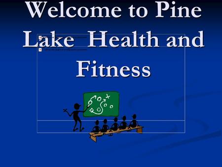 Welcome to Pine Lake Health and Fitness ¶ Grading ¶ Absences, Make-ups & Injuries ¸ Curriculum-PE & Health Í Typical day Topics: