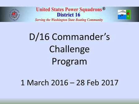 D/16 Commander’s Challenge Program 1 March 2016 – 28 Feb 2017.