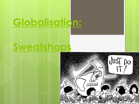 Globalisation: Sweatshops