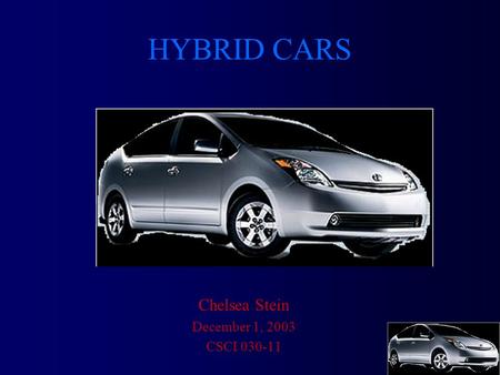 HYBRID CARS Chelsea Stein December 1, 2003 CSCI 030-11.