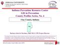 GIS in Prevention, County Profiles, Series 4 (2007) 3. Geographic and Historical Notes 1 Indiana Prevention Resource Center GIS in Prevention County Profiles.