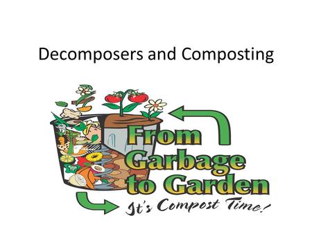 Decomposers and Composting