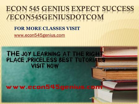 FOR MORE CLASSES VISIT www.econ545genius.com.  DEVRY ECON 545 Week 1 DQ 1 Supply and Demand  DEVRY ECON 545 Week 1 DQ 2 Elasticity and the Minimum Wage.