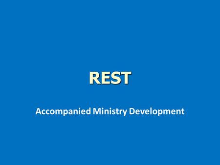 REST REST Accompanied Ministry Development. Vocation, Work and Sabbath 12 Observe the Sabbath day and keep it holy, as the LORD your God commanded you.