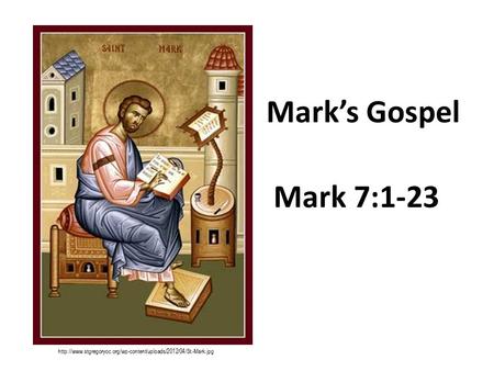 Mark’s Gospel Mark 7:1-23