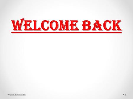 Welcome Back Atef Abuelaish1. Welcome Back Time for Any Question Atef Abuelaish2.