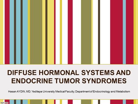 DIFFUSE HORMONAL SYSTEMS AND ENDOCRINE TUMOR SYNDROMES