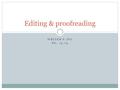 WRITER’S INC PG. 75-79 Editing & proofreading. When? Once you’ve completed major revisions-adding, cutting, rewriting, or rearranging the ideas Once you’ve.