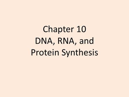 Chapter 10 DNA, RNA, and Protein Synthesis Section 10.1 Discovery of DNA.