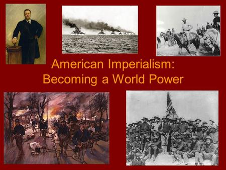 American Imperialism: Becoming a World Power. The Growth of Imperialism Imperialism = empire building Why Imperialism Grew –Economic factors = new markets.